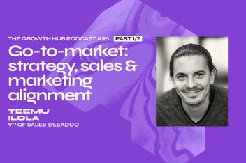gtm sales and marketing alignment with Teemu Ilola