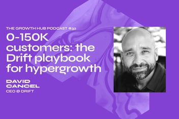 0-150K customers: the Drift playbook for hypergrowth