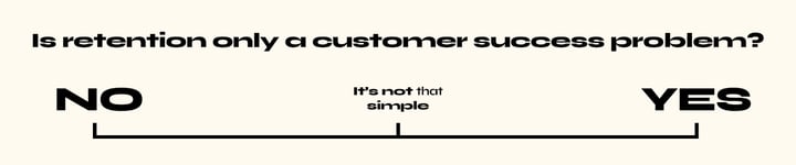 Is-retention-only-a-customer-success problem