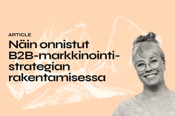 B2B-markkinointistrategia: opas (todennäköisesti) toimivaan markkinointistrategiaan