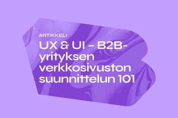 UX & UI – B2B-yrityksen verkkosivuston suunnittelun 101