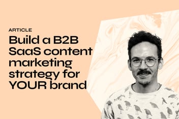 Build a B2B SaaS content marketing strategy for YOUR brand