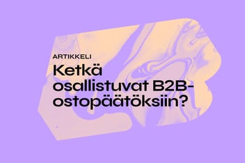 Ketkä osallistuvat B2B-ostopäätöksiin?