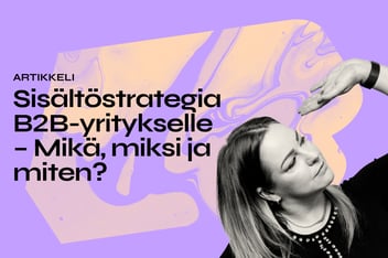 Sisältöstrategia B2B-yritykselle – Mikä, miksi ja miten?