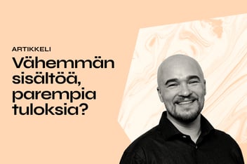 Vähemmän sisältöä, parempia tuloksia?