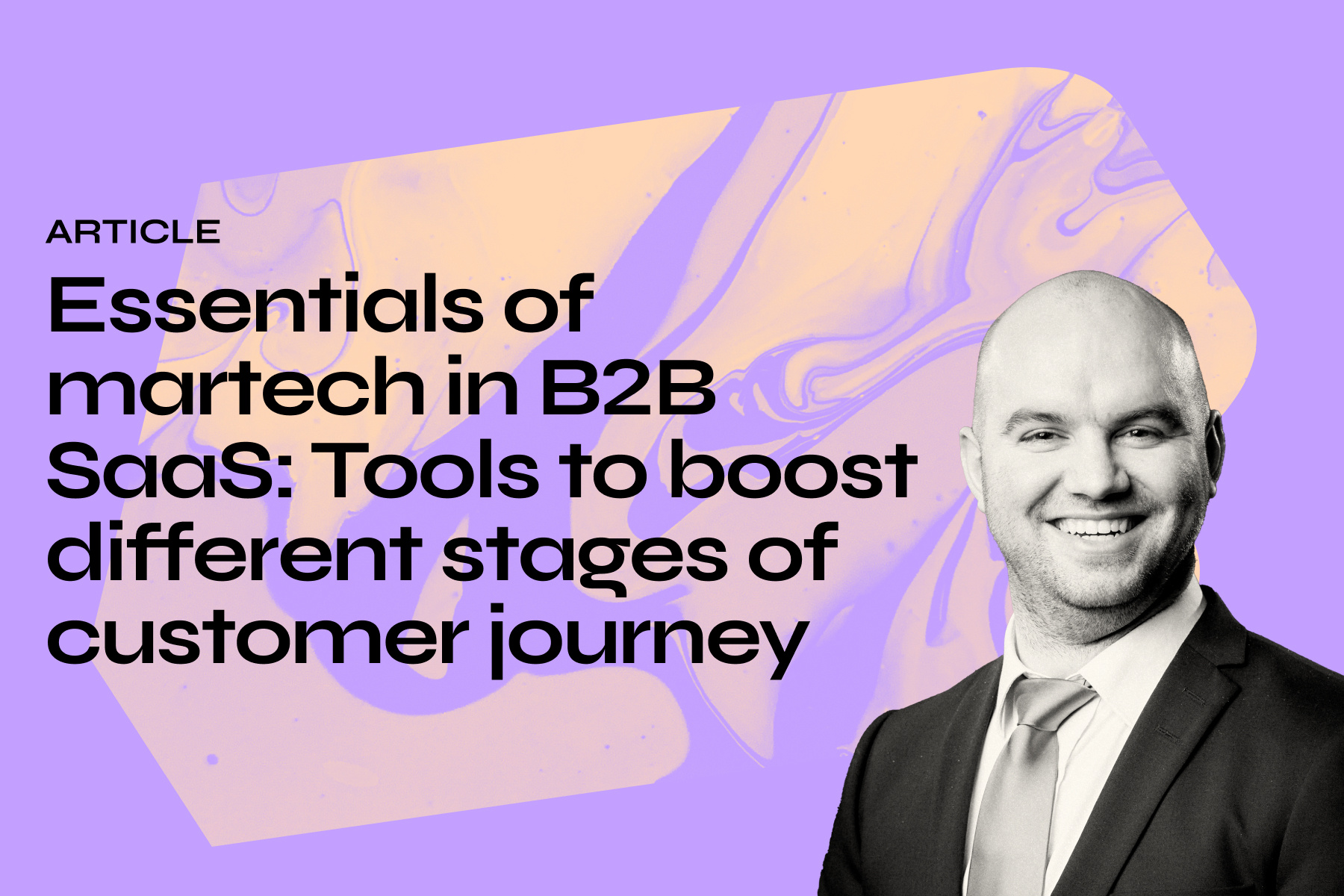 Essentials of martech in B2B SaaS: Tools to boost different stages of customer journey