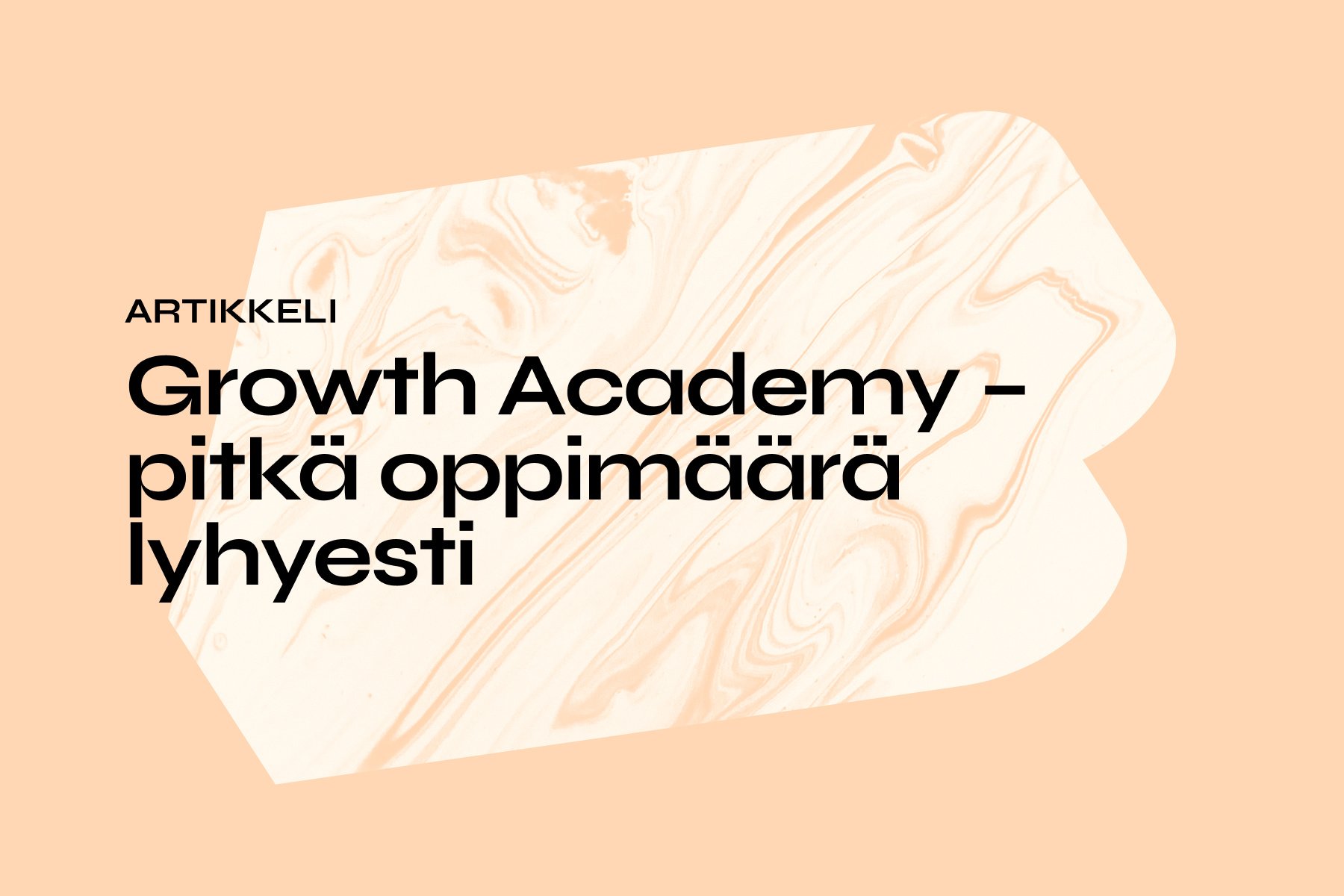 Growth Academy — pitkä oppimäärä lyhyesti