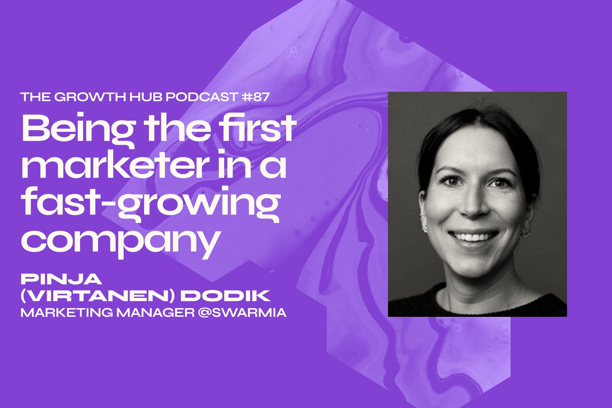 [Podcast] Being the First Marketer in a Fast-Growing Company