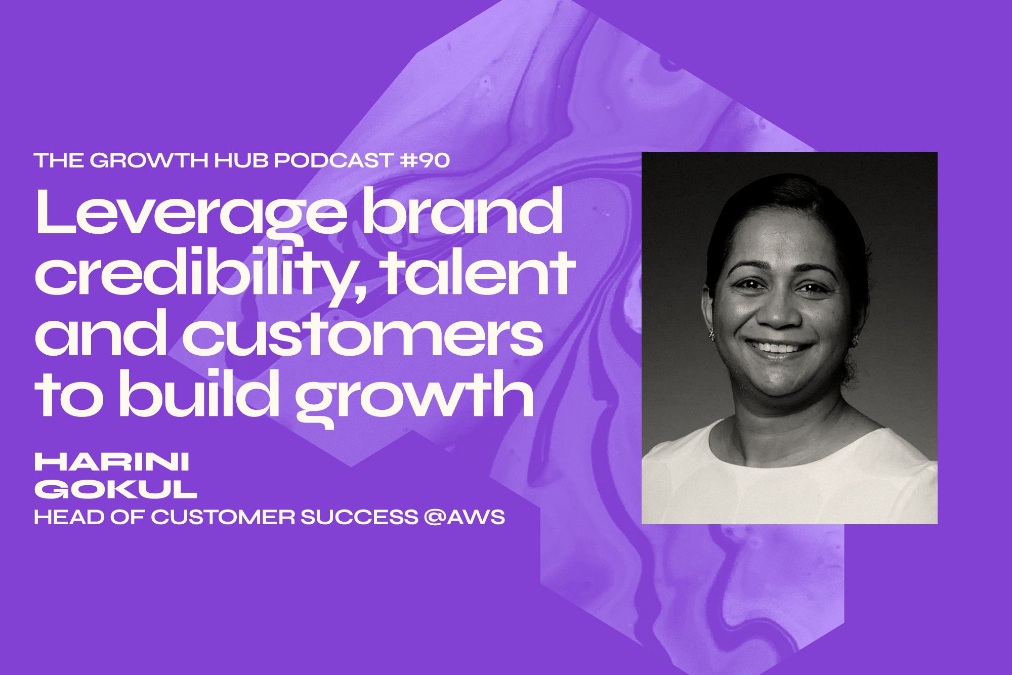 [Podcast] Leverage Brand Credibility, Talent and Customer Collaboration to Build Growth