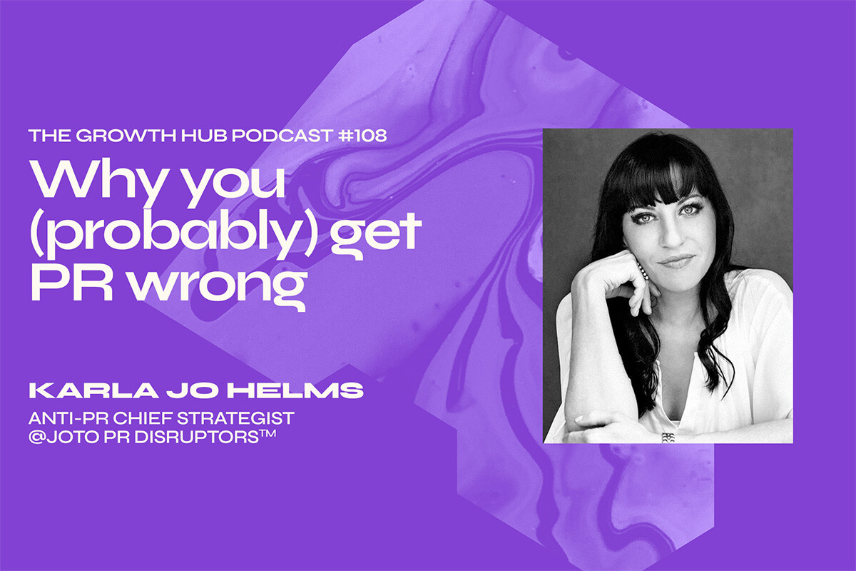 Why you (probably) get PR wrong, with Karla Jo Helms