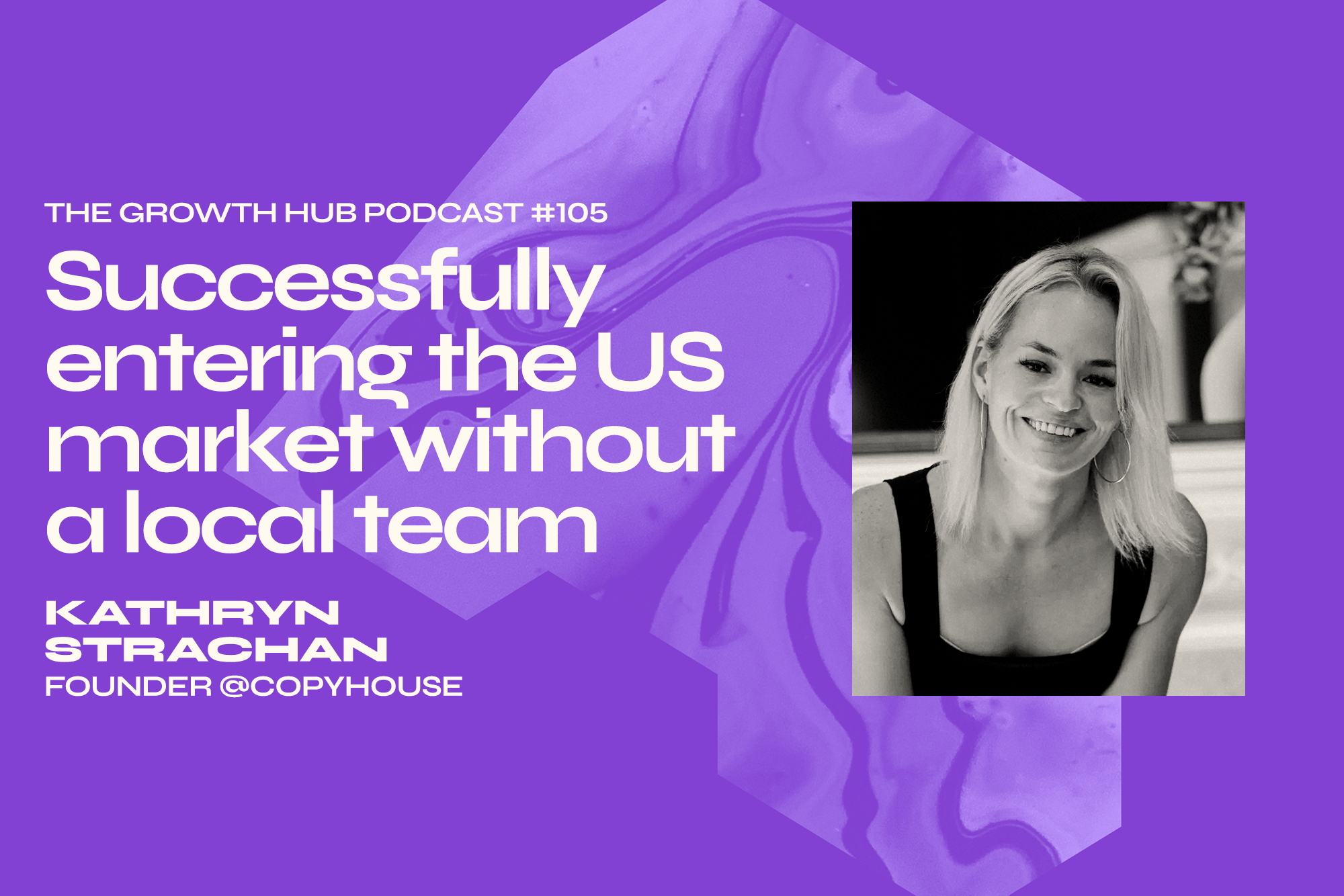 Entering the US market without a local team, with Kathryn Strachan