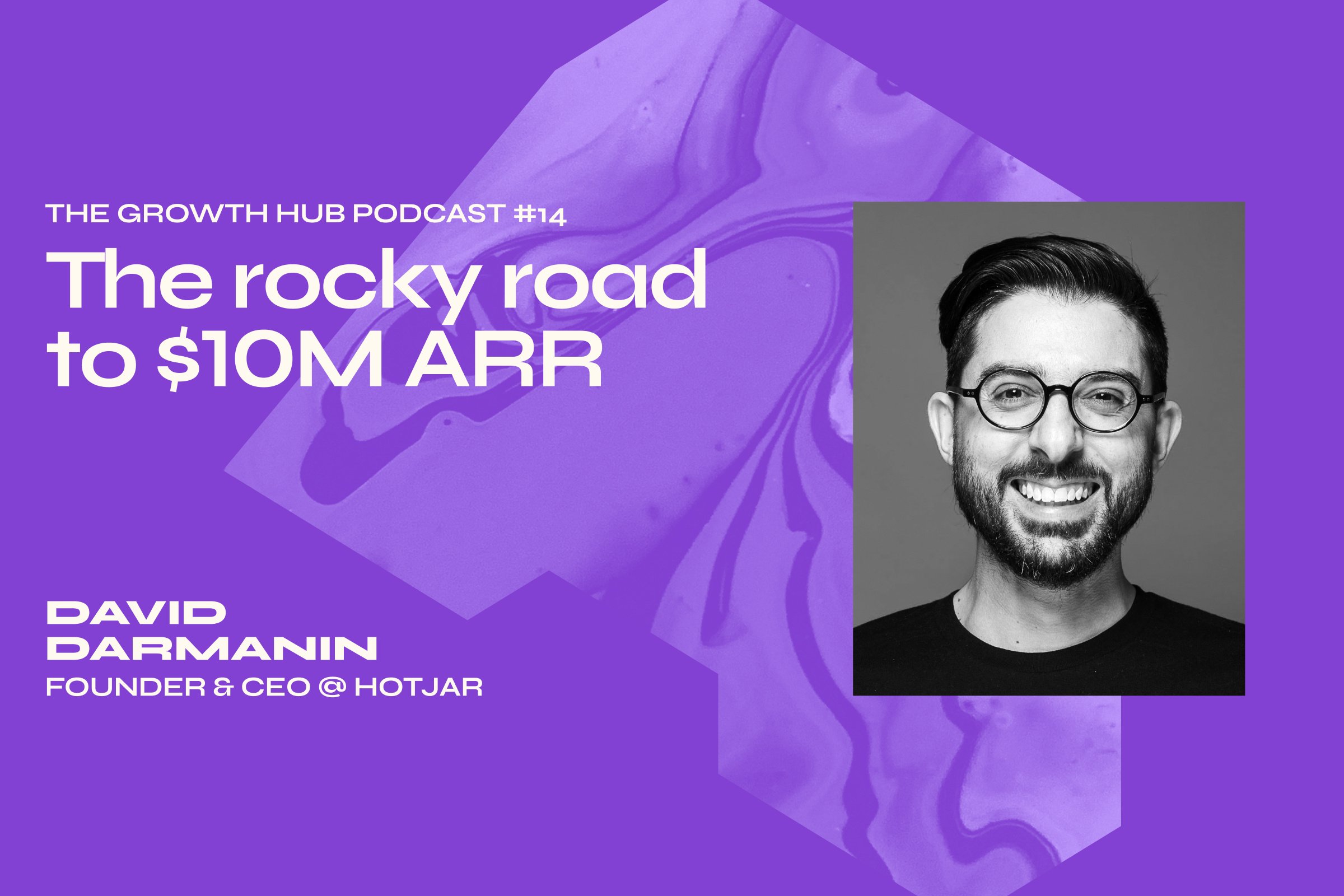 The rocky road to $10M ARR with David Darmanin, Founder & CEO at Hotjar