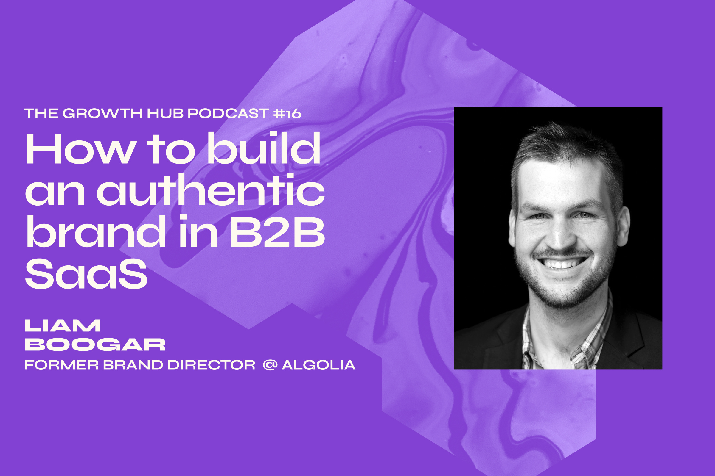 How to build an authentic brand in B2B SaaS with Liam Boogar, Former Brand Director at Algolia