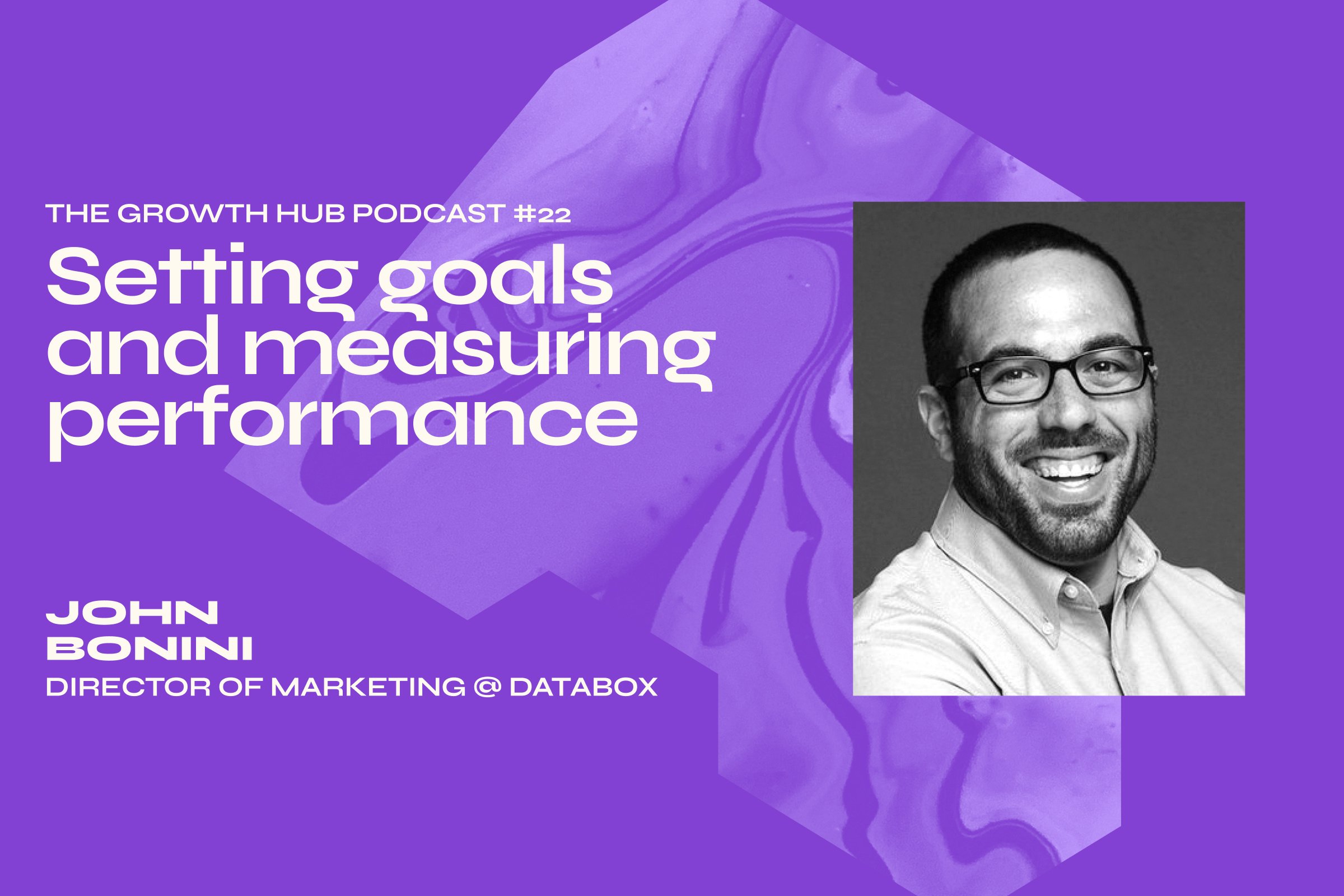 Setting goals and measuring performance with John Bonini, Director of Marketing at Databox