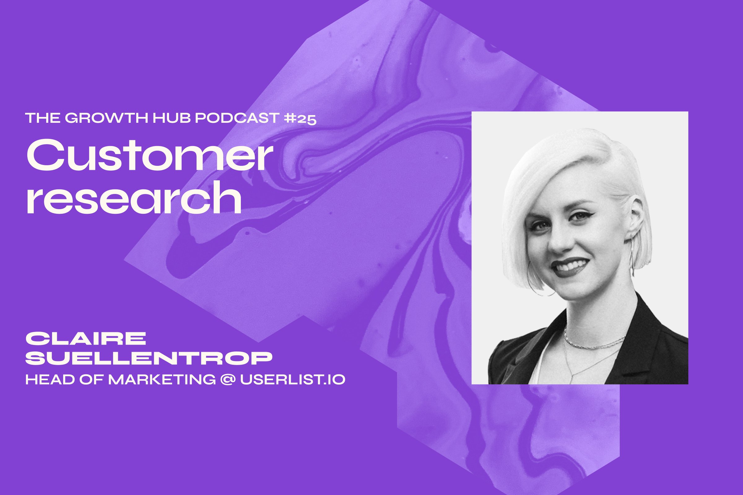 Customer research with Claire Suellentrop, Head of Marketing at userlist.io