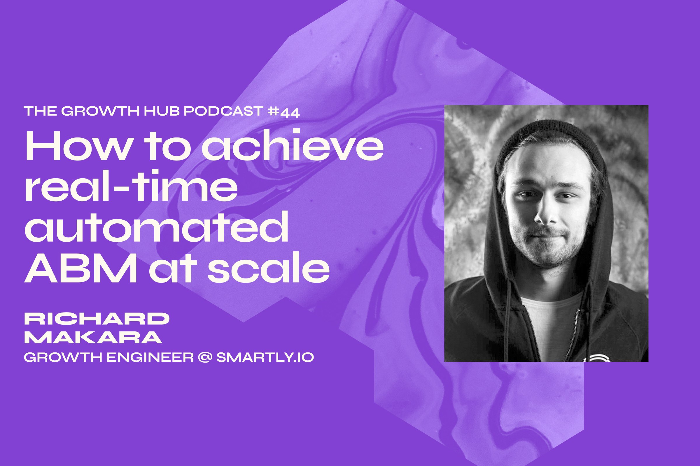 How to achieve real-time automated ABM at scale with Richard Makara, Growth Engineer at Smartly.io