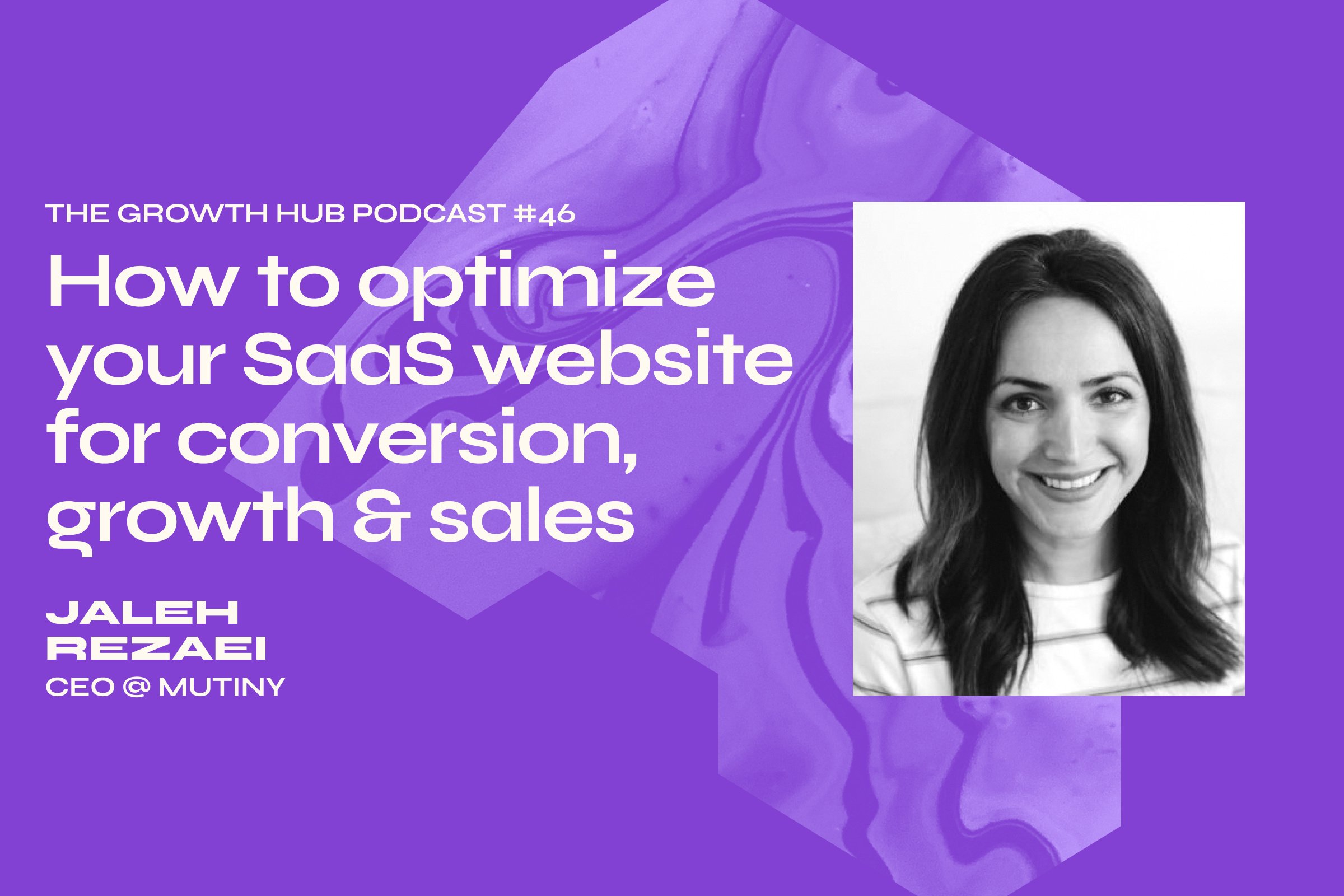 How to optimize your SaaS website for conversion, growth & sales with Jaleh Rezaei, CEO at Mutiny