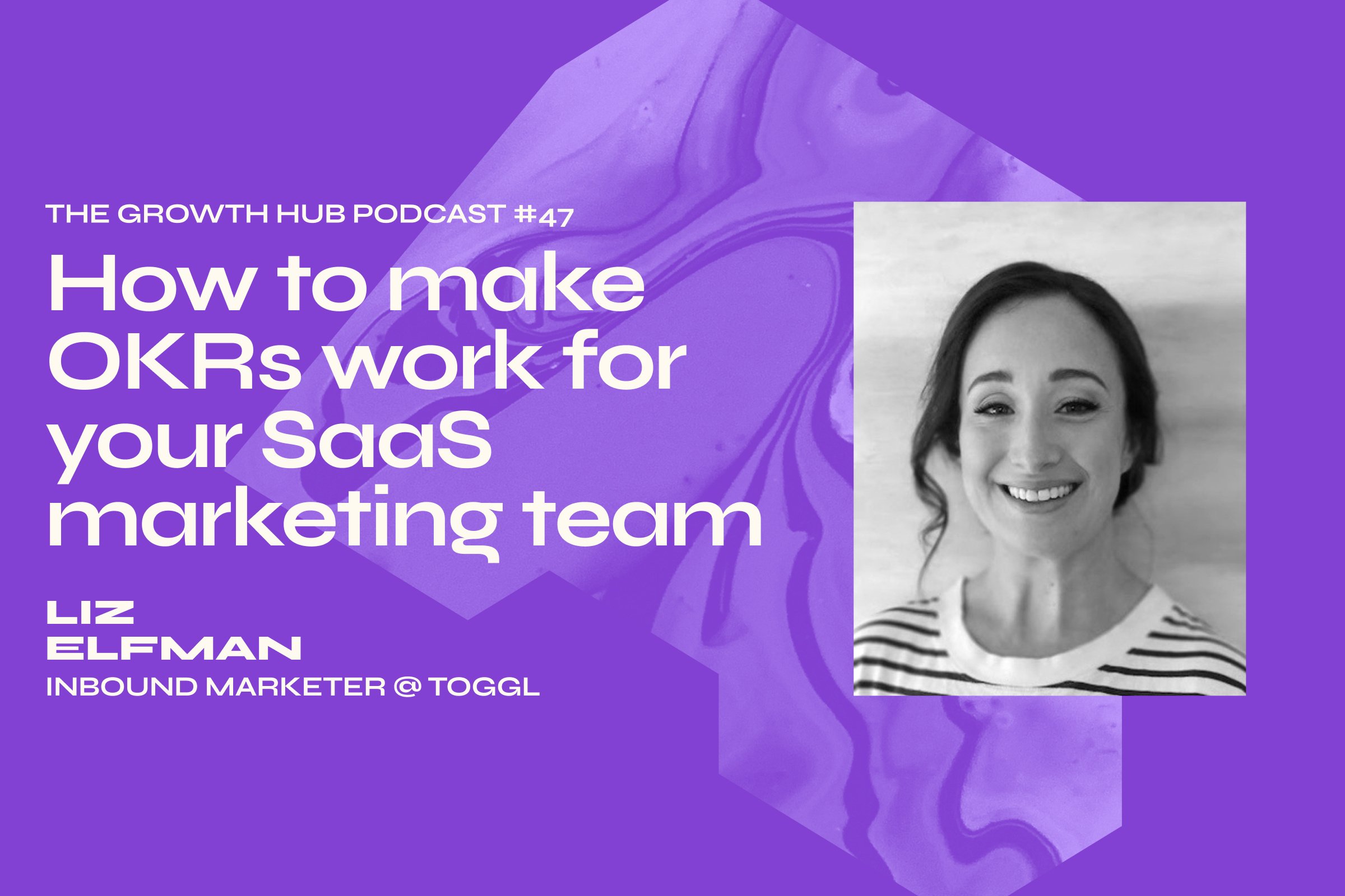 How to make OKRs work for your SaaS marketing team with Liz Elfman, Inbound Marketer at Toggl