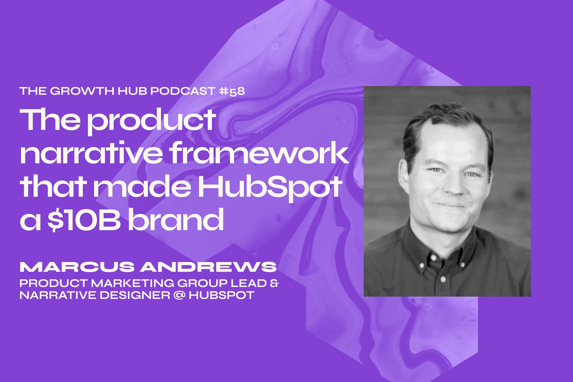 The product narrative framework that made HubSpot a $10B brand