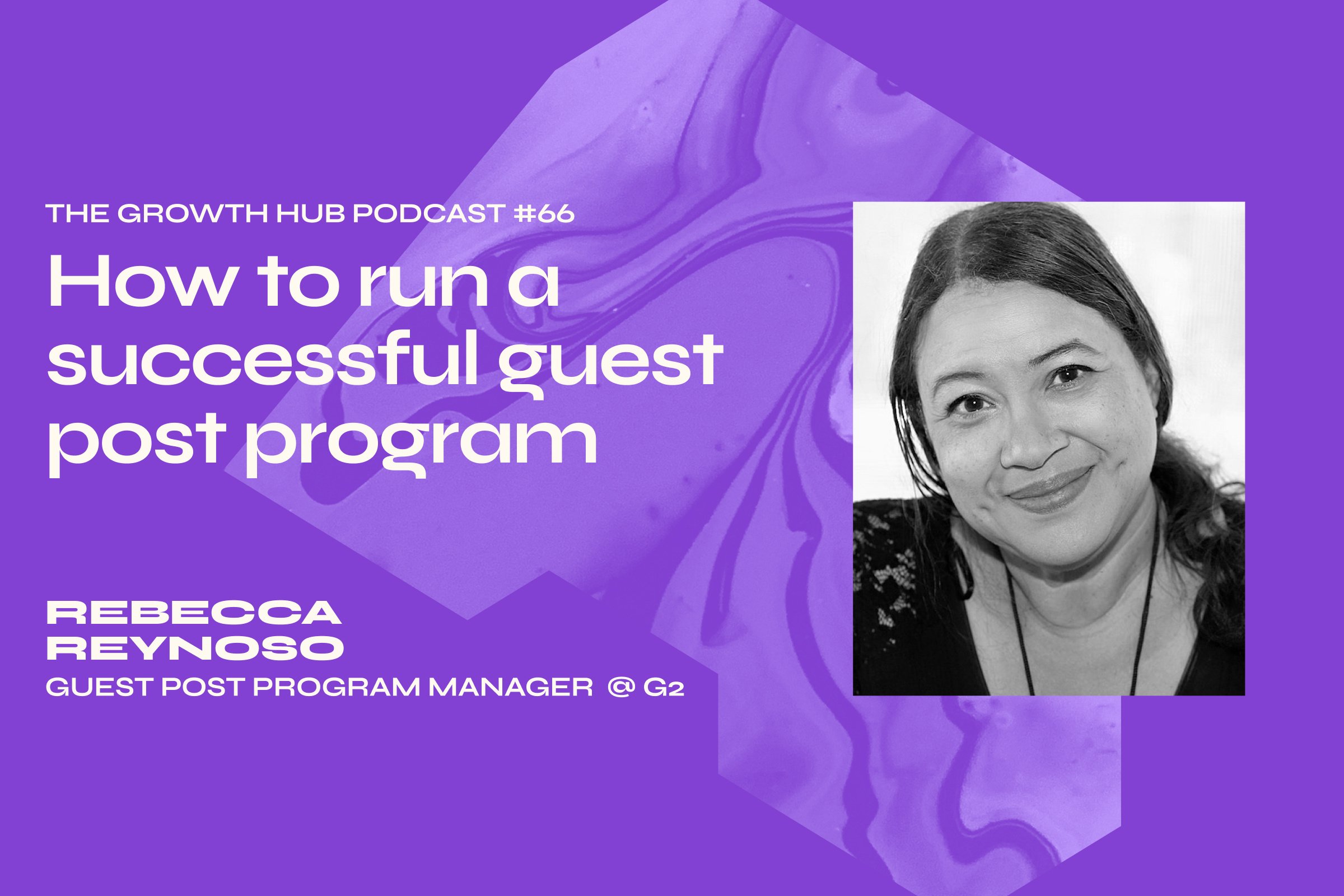 How to run a successful guest post program with Rebecca Reynoso, Guest Post Program Manager at G2