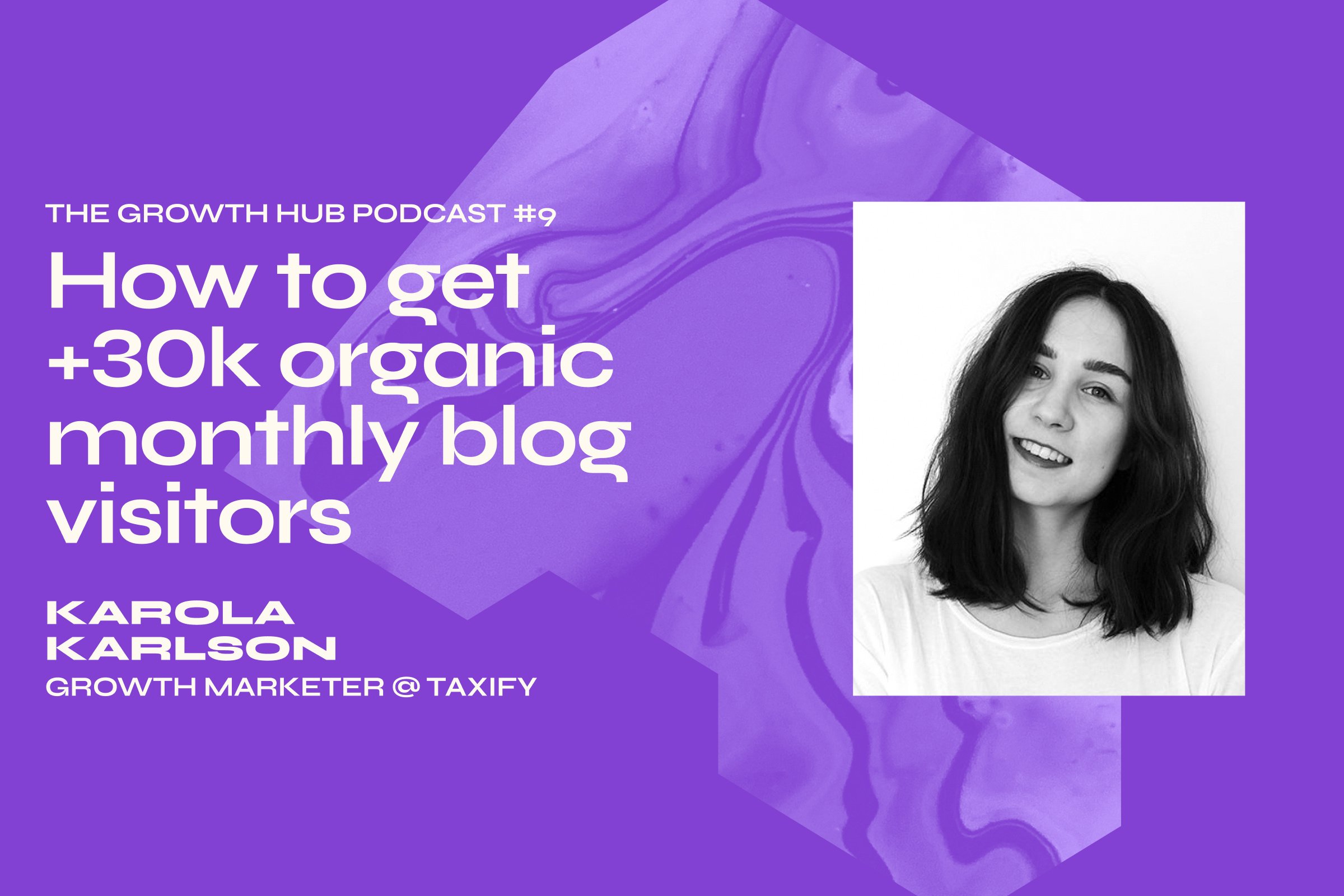 How to get +30k organic monthly blog visitors with Karola Karlson, Growth Marketer at Taxify