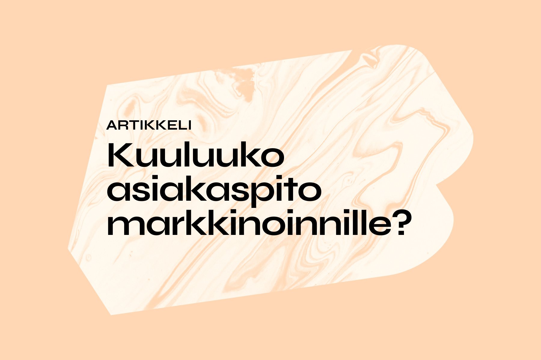 Kuuluuko asiakaspito markkinoinnille?