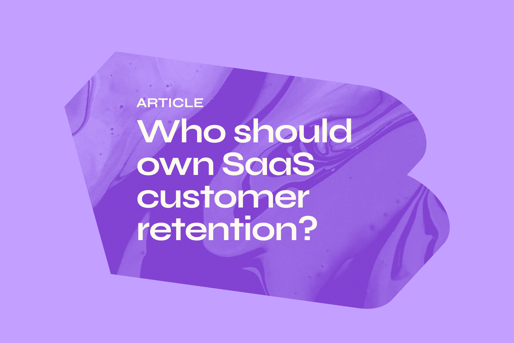 Who should own SaaS customer retention?