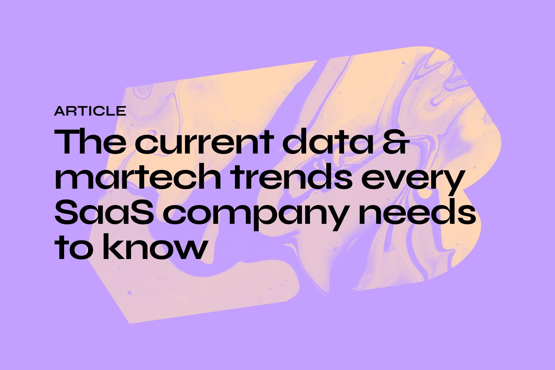 The current data & martech trends every SaaS company needs to know