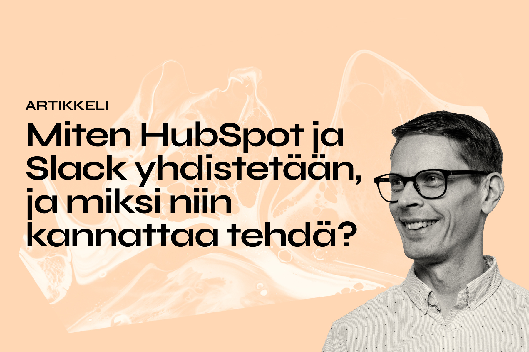 Miten HubSpot ja Slack yhdistetään, ja miksi niin kannattaa tehdä?