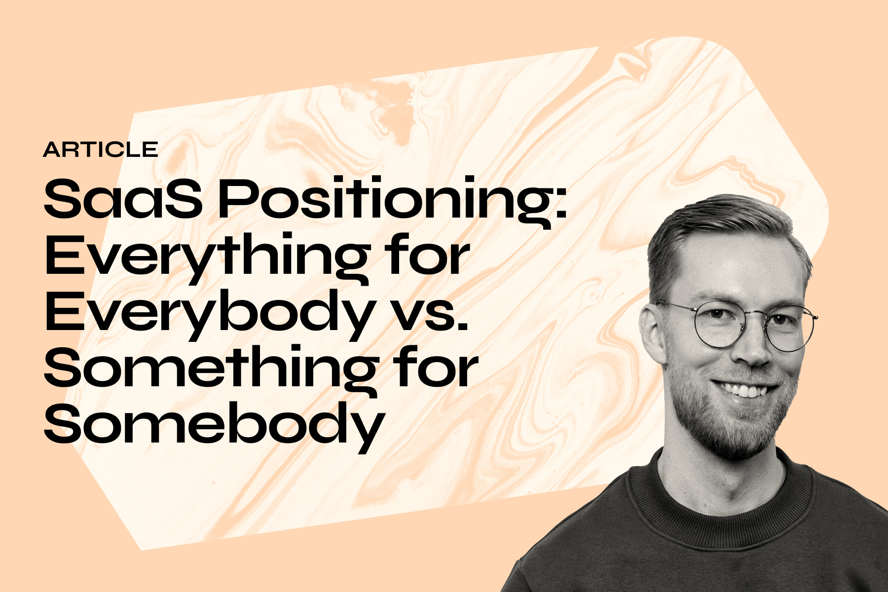 SaaS Positioning: Everything for Everybody vs. Something for Somebody