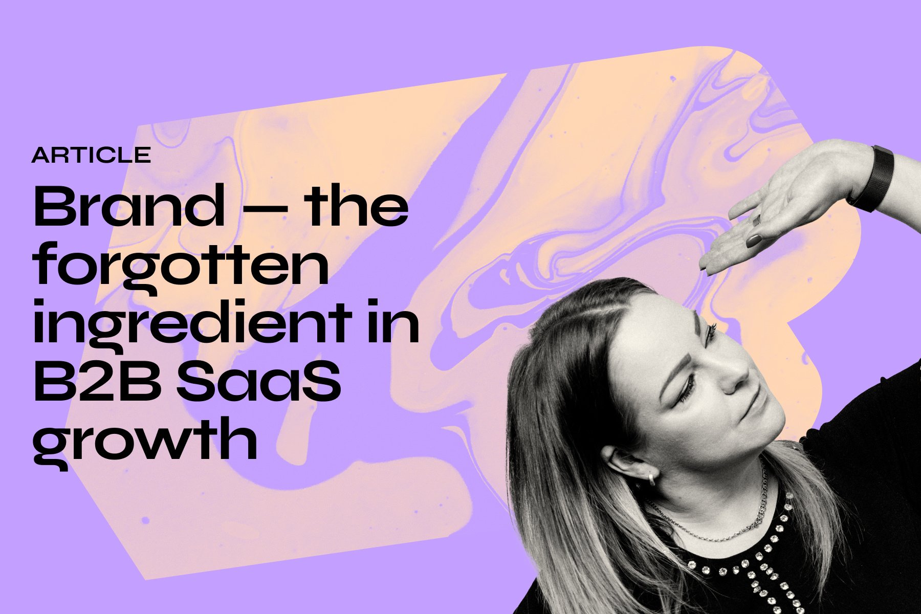 Brand — the forgotten ingredient in B2B SaaS growth