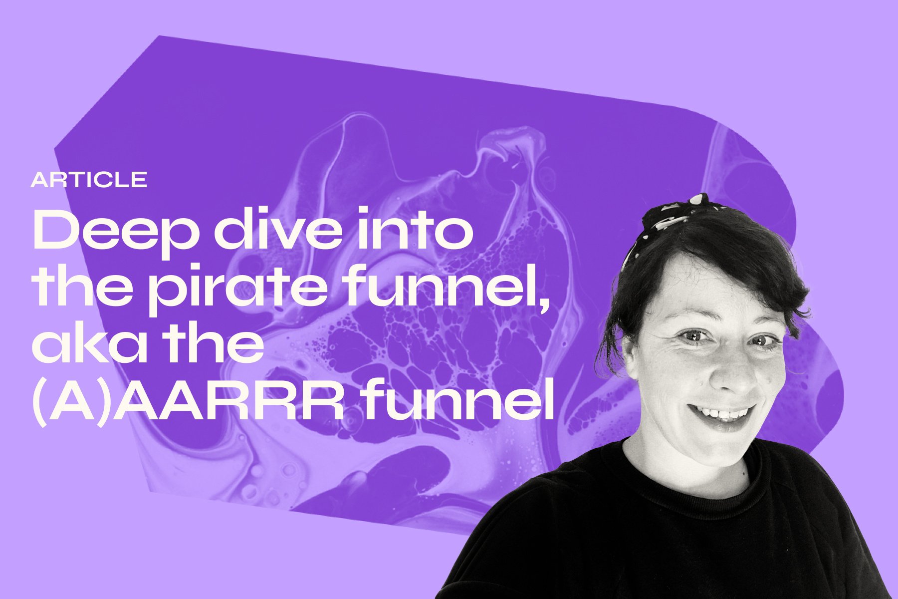 Deep dive into the pirate funnel, aka the (A)AARRR funnel