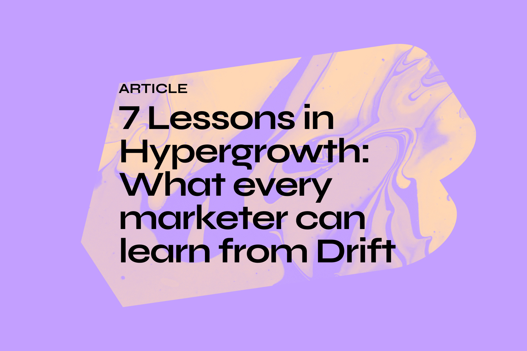 7 Lessons in Hypergrowth: What every marketer can learn from Drift