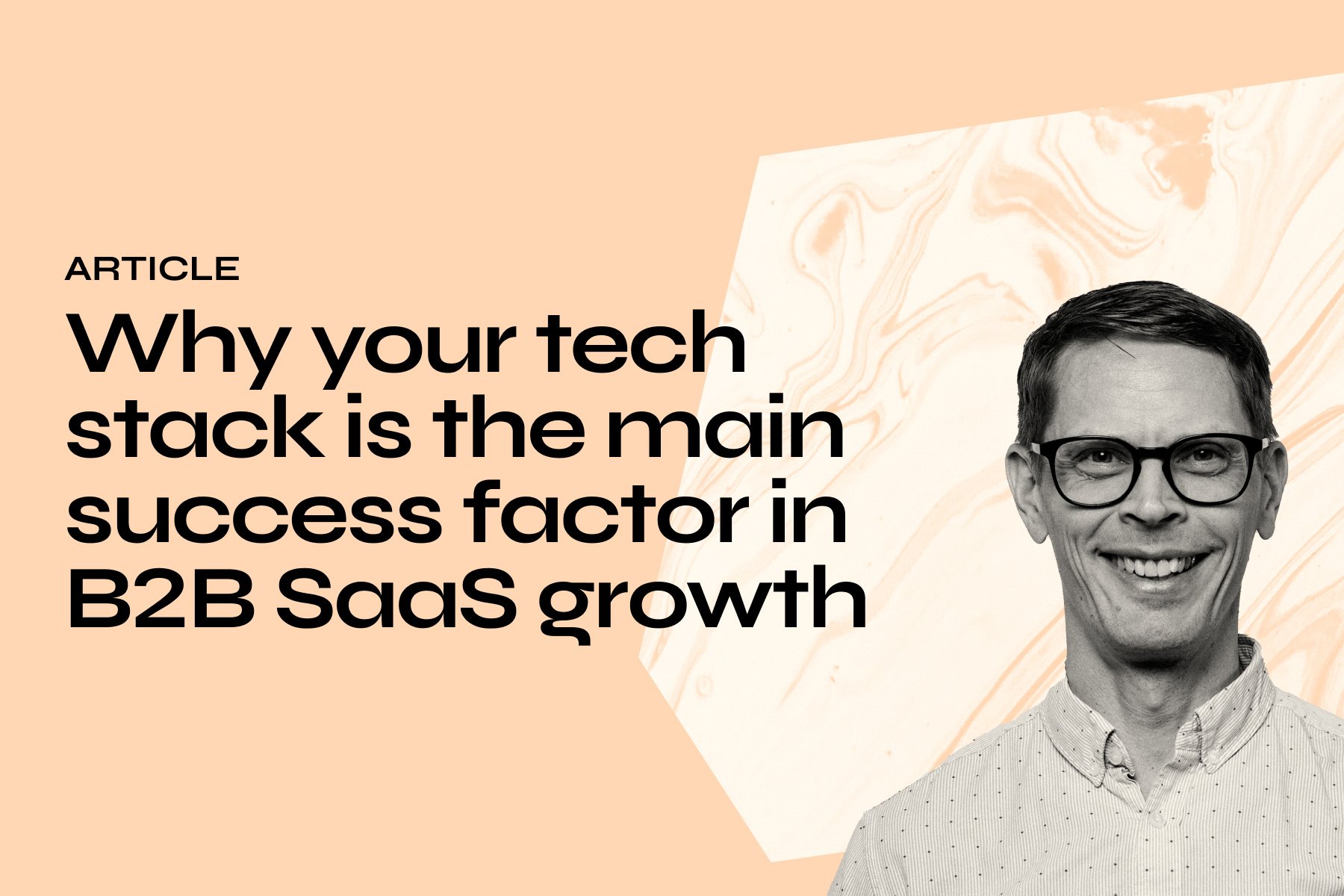 Why your tech stack is the main success factor in B2B SaaS growth