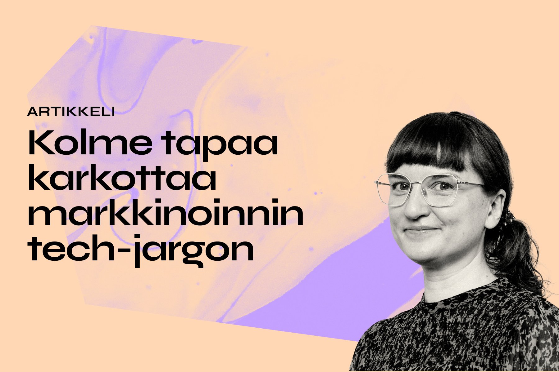 Kolme tapaa karkottaa markkinoinnin tech-jargon